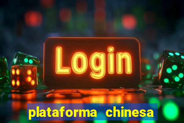 plataforma chinesa de jogos de cassino